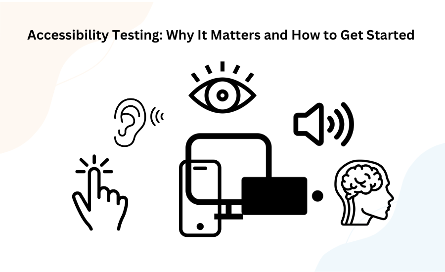 Why Accessibility Testing Tools Matter?