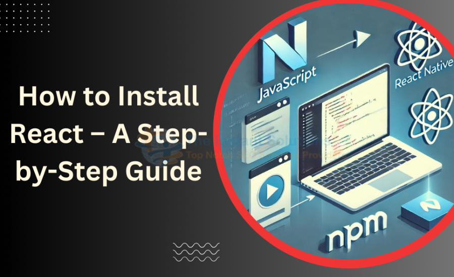 How to Install React : A Step-by-Step Guide How to Install React: A Step-by-Step Guide