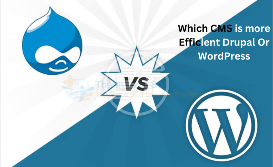 Which CMS is more Efficient Drupal Or WordPress? Which CMS is more Efficient Drupal Or WordPress?