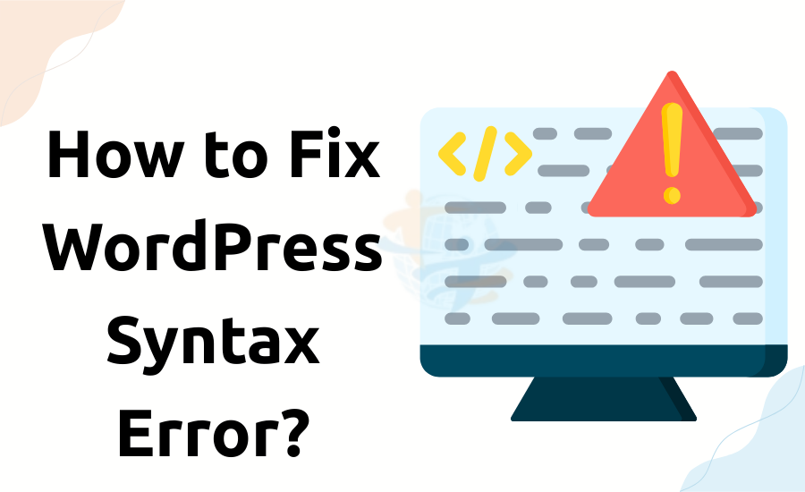 How to Fix WordPress Syntax Error? WordPress Syntax Error