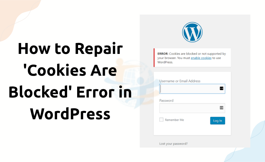 How to Repair 'Cookies Are Blocked' Error in WordPress Cookies Are Blocked