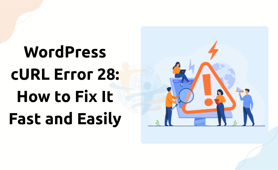 WordPress cURL Error 28: How to Fix It Fast and Easily cURL Error 28