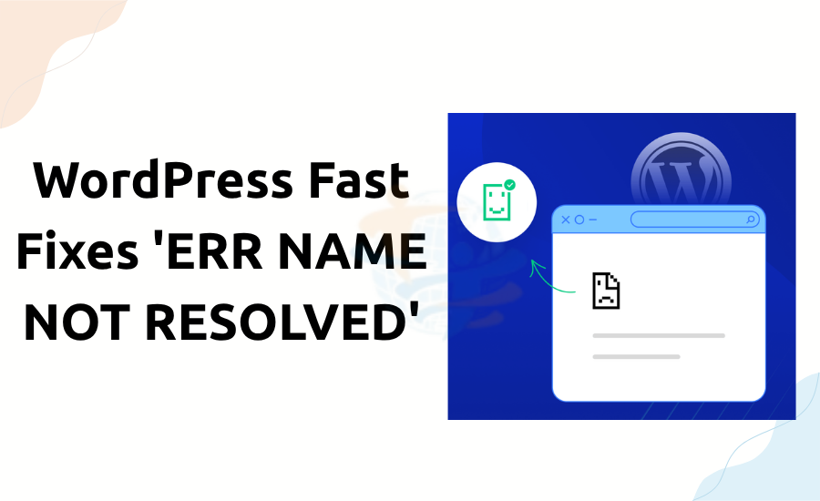 WordPress Fast Fixes 'ERR NAME NOT RESOLVED' ERR NAME NOT RESOLVED